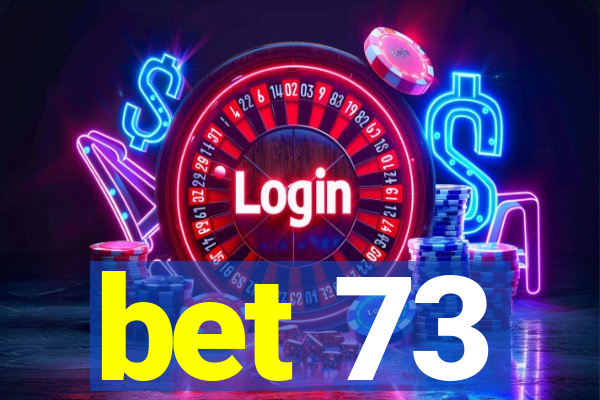 bet 73